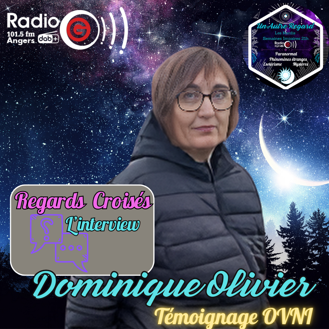 Un Autre Regard, L'émission paranormale sur Radio G Regards Croisés du 03/12/2024: Dominique Olivier, témoignage OVNI