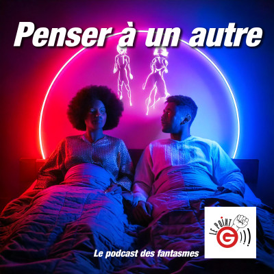 Le Point G!, le podcast des fantasmes sexuels Le Point G! 2 Fantasmer c'est tromper ?