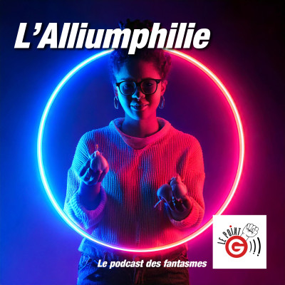 Le Point G!, le podcast des fantasmes sexuels Le Point G! L'alliumphilie